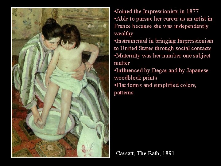  • Joined the Impressionists in 1877 • Able to pursue her career as