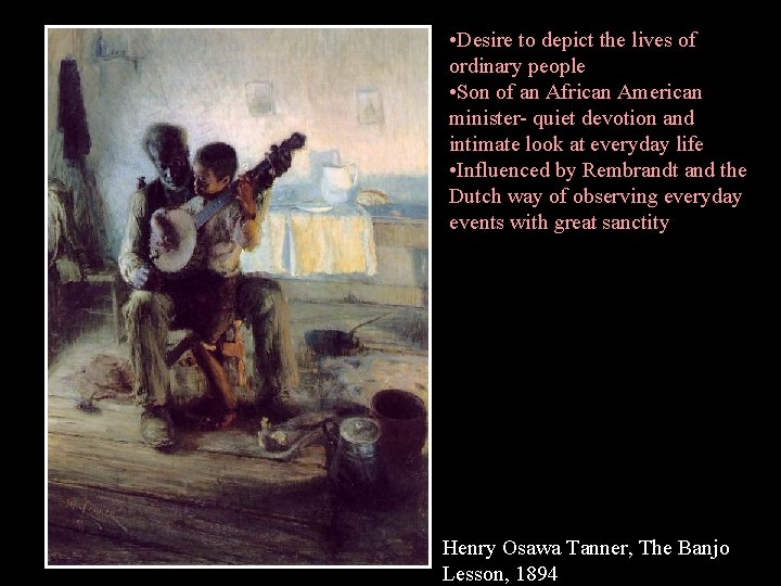  • Desire to depict the lives of ordinary people • Son of an