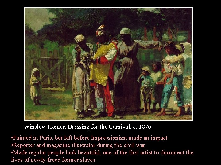 Winslow Homer, Dressing for the Carnival, c. 1870 • Painted in Paris, but left