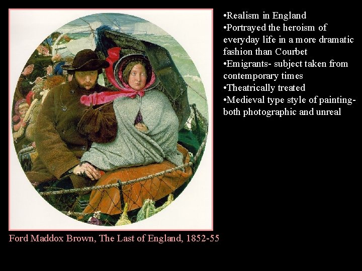  • Realism in England • Portrayed the heroism of everyday life in a