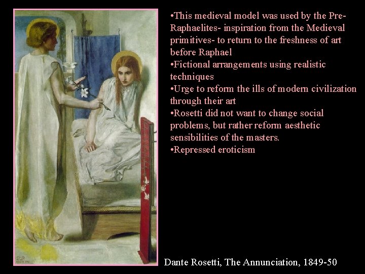  • This medieval model was used by the Pre. Raphaelites- inspiration from the
