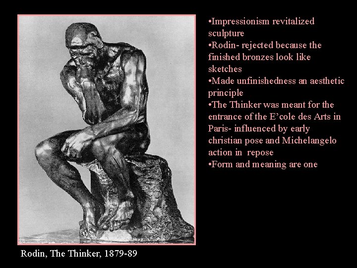  • Impressionism revitalized sculpture • Rodin- rejected because the finished bronzes look like
