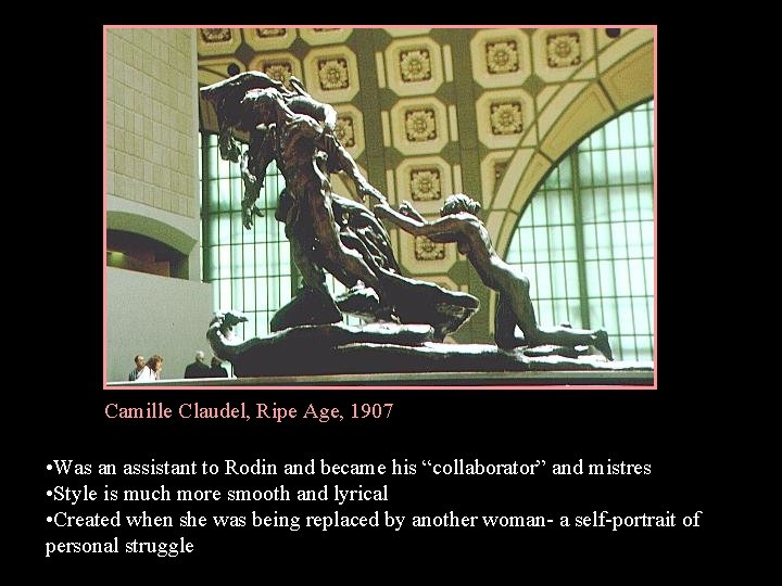 Camille Claudel, Ripe Age, 1907 • Was an assistant to Rodin and became his
