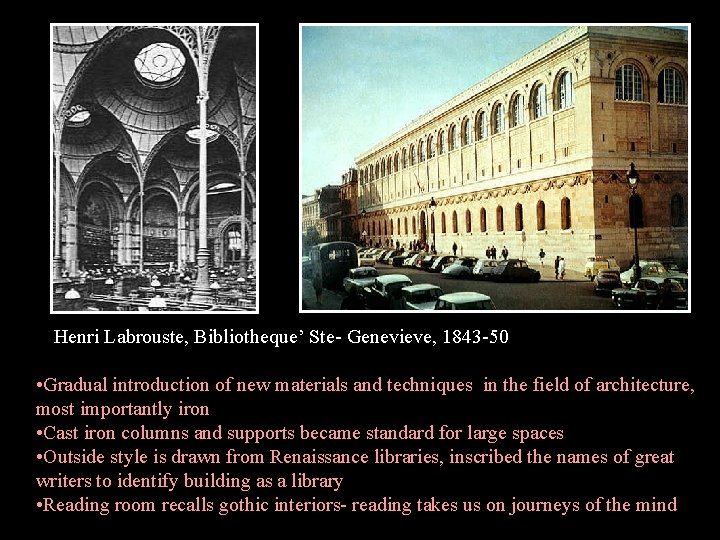 Henri Labrouste, Bibliotheque’ Ste- Genevieve, 1843 -50 • Gradual introduction of new materials and