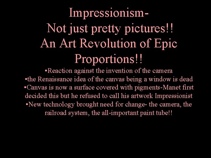 Impressionism. Not just pretty pictures!! An Art Revolution of Epic Proportions!! • Reaction against