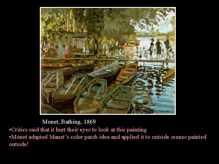 Monet, Bathing, 1869 • Critics said that it hurt their eyes to look at
