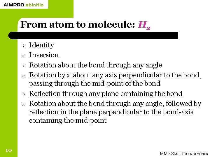 From atom to molecule: H 2 Identity Inversion Rotation about the bond through any