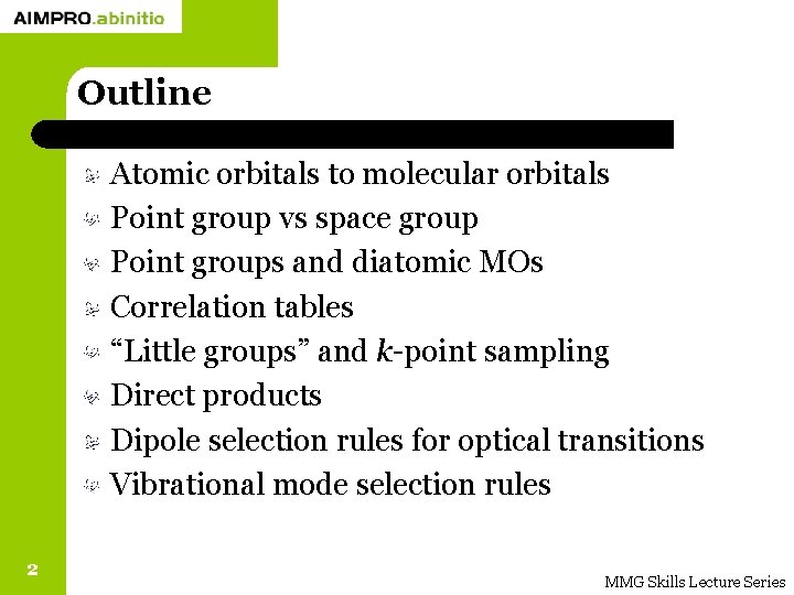 Outline Atomic orbitals to molecular orbitals Point group vs space group Point groups and