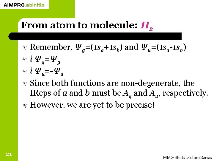 From atom to molecule: H 2 Remember, Ψg=(1 sa+1 sb) and Ψu=(1 sa-1 sb)
