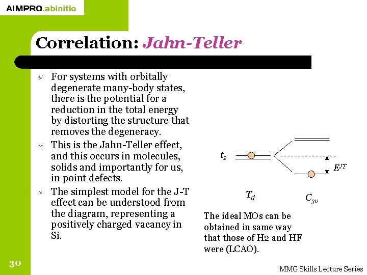 Correlation: Jahn-Teller For systems with orbitally degenerate many-body states, there is the potential for