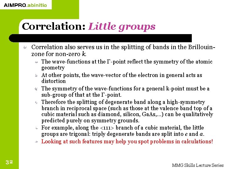 Correlation: Little groups Correlation also serves us in the splitting of bands in the