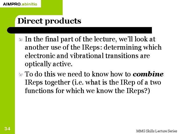 Direct products In the final part of the lecture, we’ll look at another use