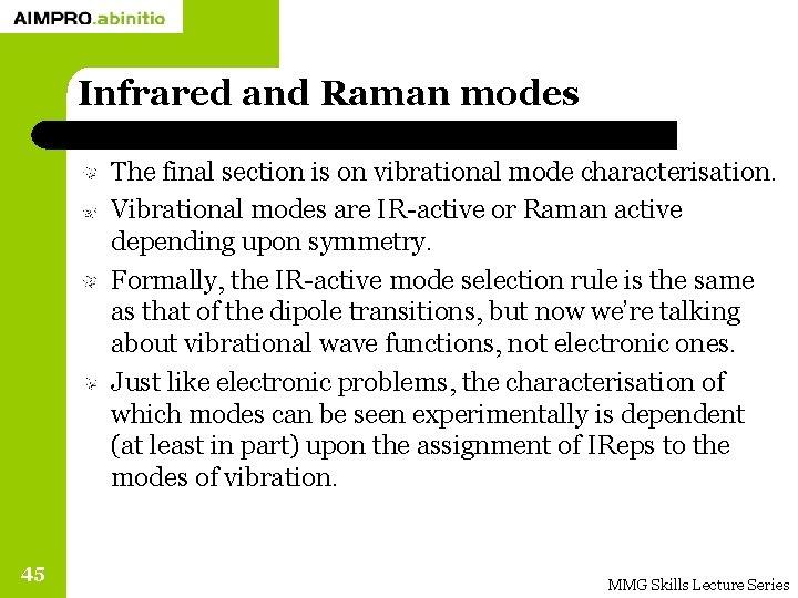 Infrared and Raman modes The final section is on vibrational mode characterisation. Vibrational modes