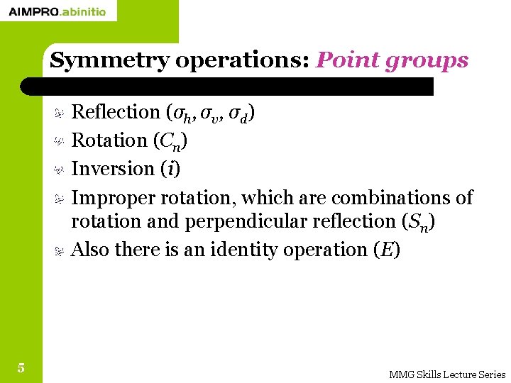 Symmetry operations: Point groups Reflection (σh, σv, σd) Rotation (Cn) Inversion (i) Improper rotation,