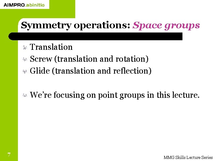 Symmetry operations: Space groups Translation Screw (translation and rotation) Glide (translation and reflection) We’re