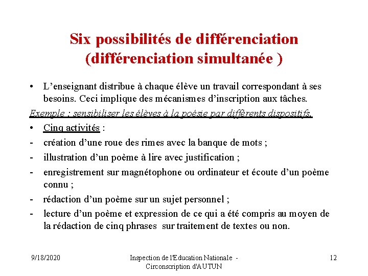 Six possibilités de différenciation (différenciation simultanée ) • L’enseignant distribue à chaque élève un