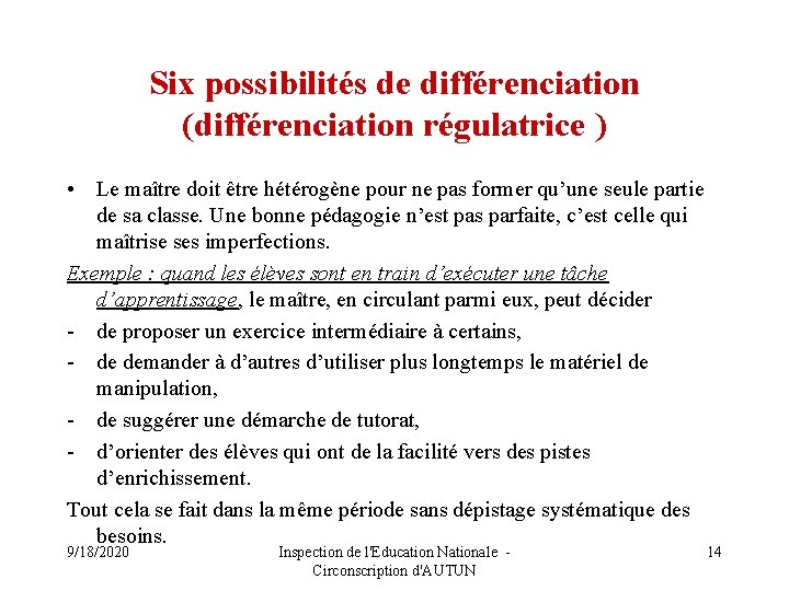 Six possibilités de différenciation (différenciation régulatrice ) • Le maître doit être hétérogène pour