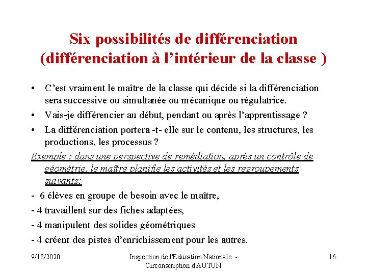 Six possibilités de différenciation (différenciation à l’intérieur de la classe ) • C’est vraiment