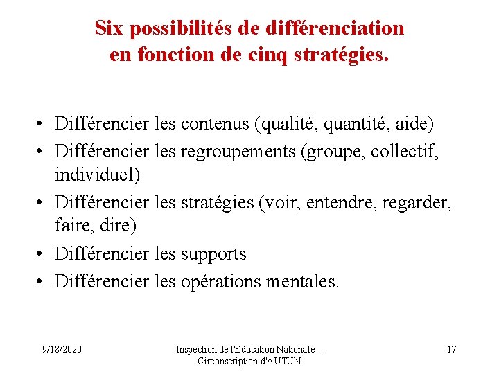 Six possibilités de différenciation en fonction de cinq stratégies. • Différencier les contenus (qualité,