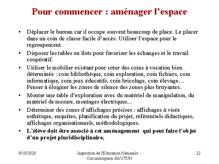 Pour commencer : aménager l’espace • Déplacer le bureau car il occupe souvent beaucoup