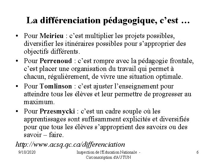 La différenciation pédagogique, c’est … • Pour Meirieu : c’est multiplier les projets possibles,