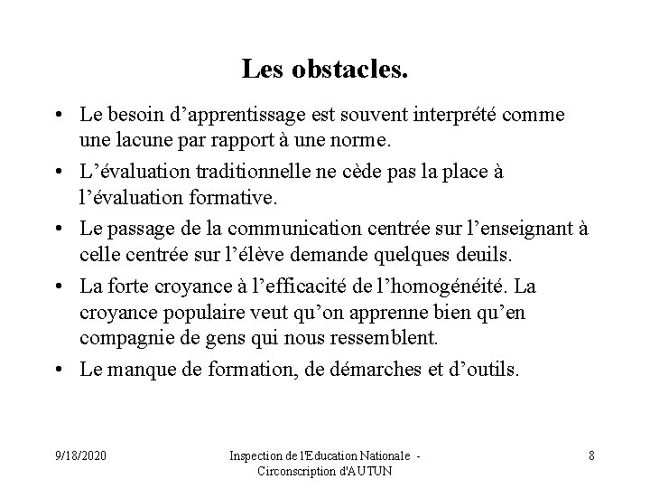 Les obstacles. • Le besoin d’apprentissage est souvent interprété comme une lacune par rapport