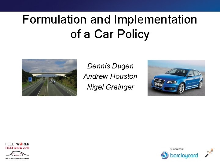 Formulation and Implementation of a Car Policy Dennis Dugen Andrew Houston Nigel Grainger 