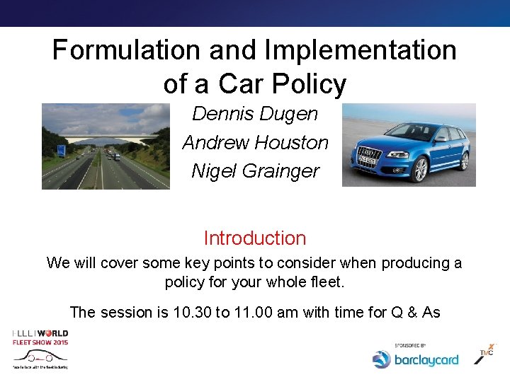 Formulation and Implementation of a Car Policy Dennis Dugen Andrew Houston Nigel Grainger Introduction