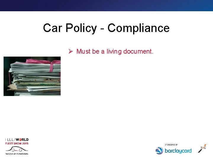 Car Policy - Compliance Ø Must be a living document. 