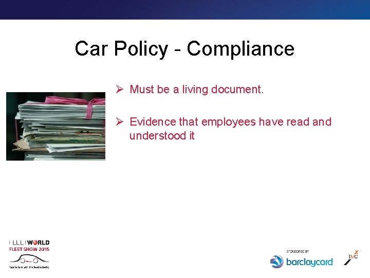 Car Policy - Compliance Ø Must be a living document. Ø Evidence that employees