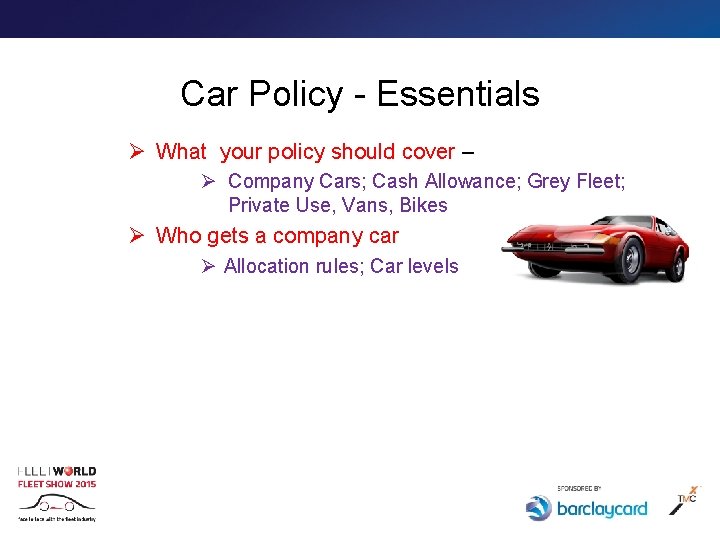 Car Policy - Essentials Ø What your policy should cover – Ø Company Cars;