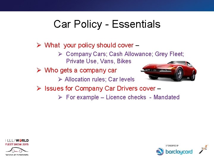 Car Policy - Essentials Ø What your policy should cover – Ø Company Cars;