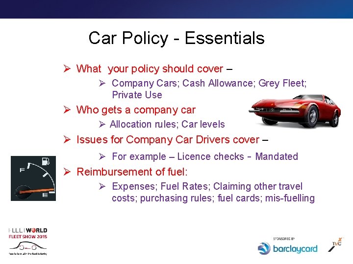 Car Policy - Essentials Ø What your policy should cover – Ø Company Cars;