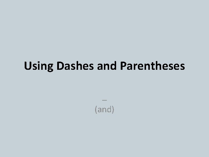 Using Dashes and Parentheses _ (and) 