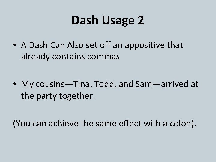Dash Usage 2 • A Dash Can Also set off an appositive that already