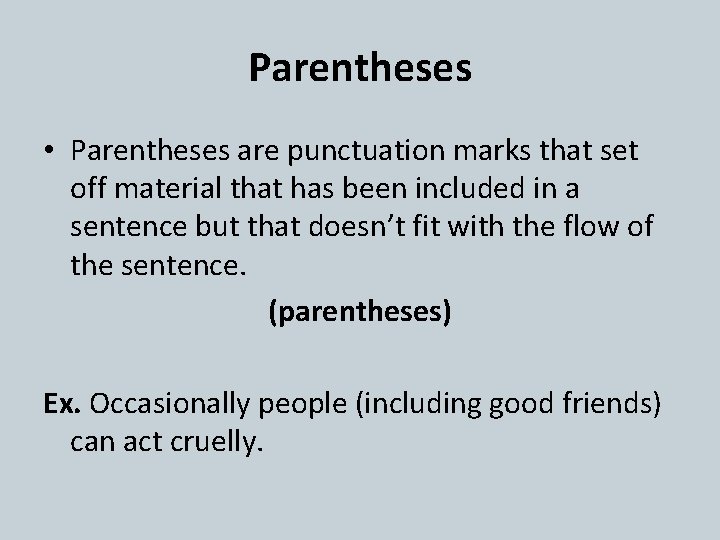 Parentheses • Parentheses are punctuation marks that set off material that has been included