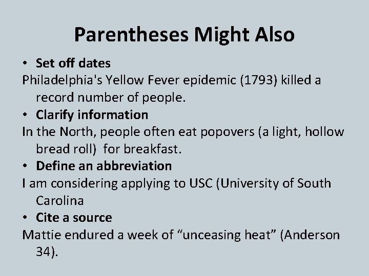 Parentheses Might Also • Set off dates Philadelphia's Yellow Fever epidemic (1793) killed a