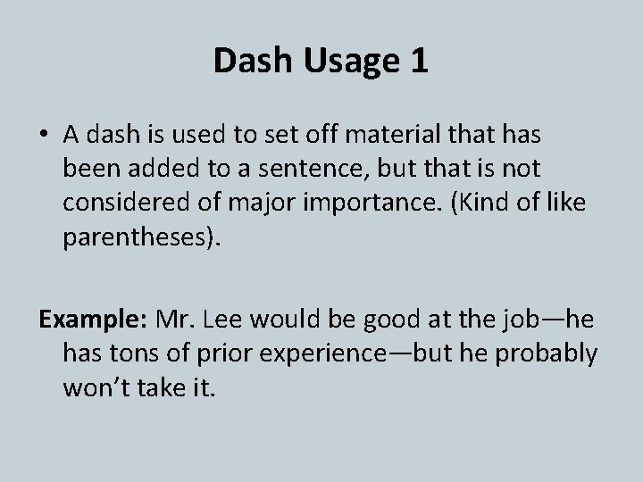 Dash Usage 1 • A dash is used to set off material that has