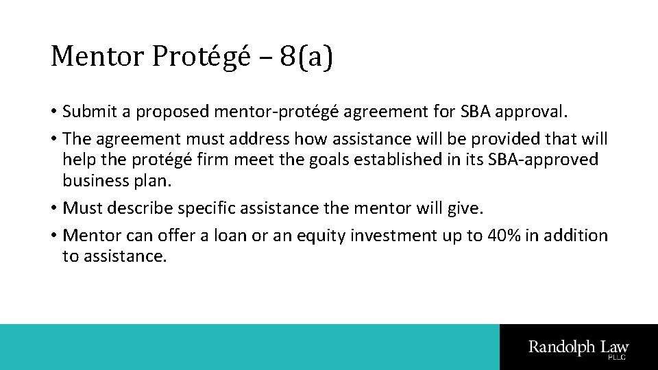 Mentor Protégé – 8(a) • Submit a proposed mentor-protégé agreement for SBA approval. •