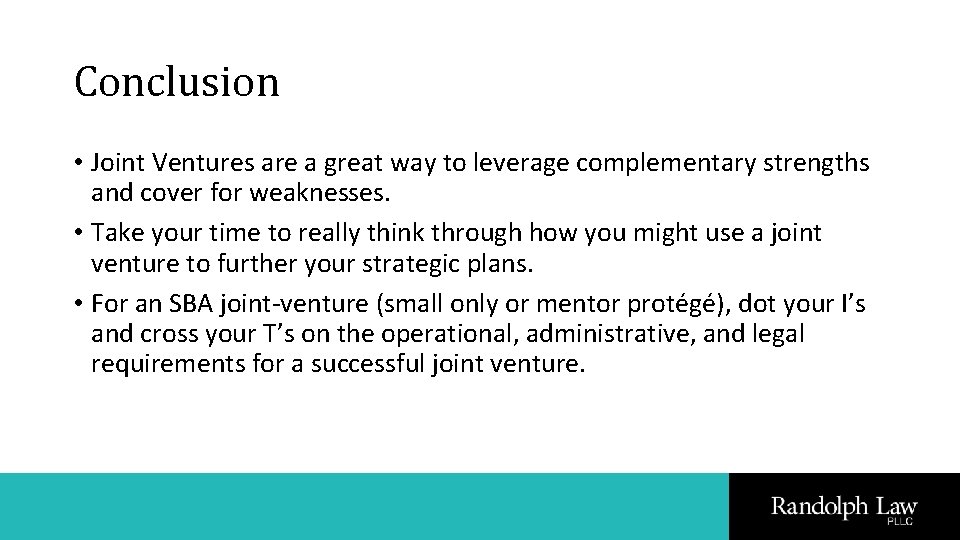 Conclusion • Joint Ventures are a great way to leverage complementary strengths and cover