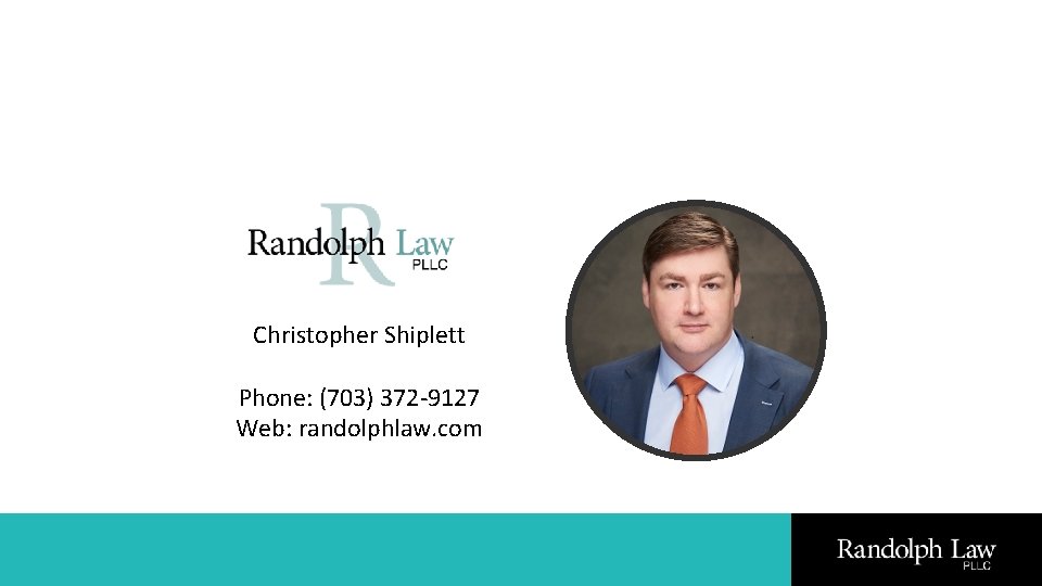 Christopher Shiplett Phone: (703) 372 -9127 Web: randolphlaw. com 