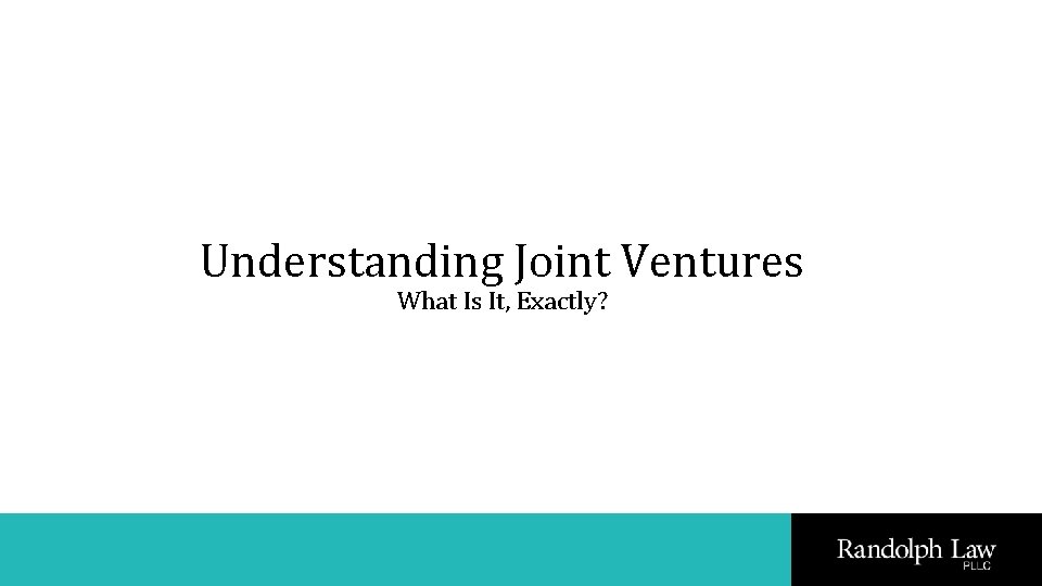 Understanding Joint Ventures What Is It, Exactly? 