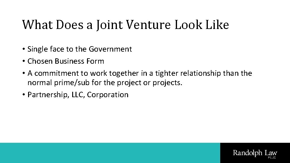 What Does a Joint Venture Look Like • Single face to the Government •