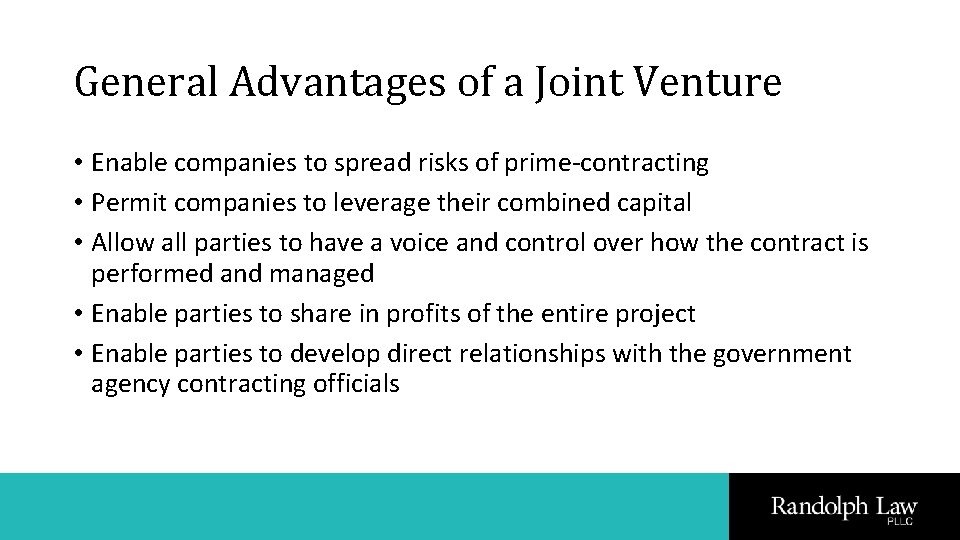 General Advantages of a Joint Venture • Enable companies to spread risks of prime-contracting