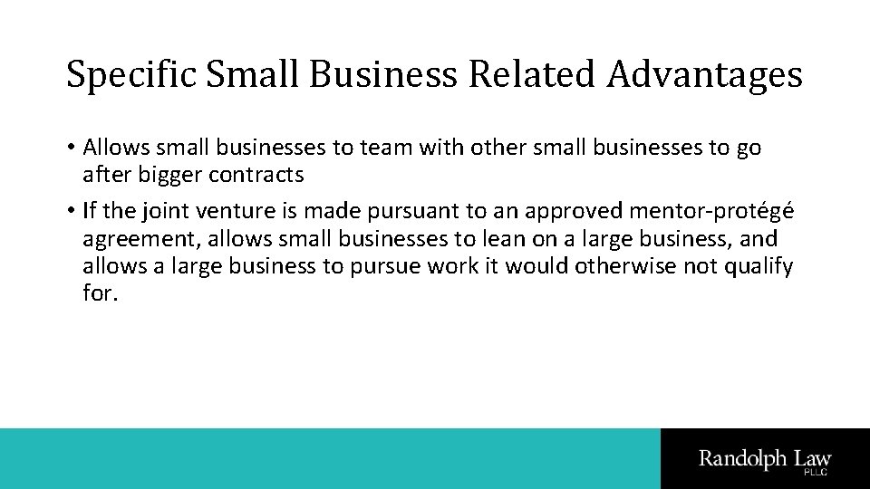 Specific Small Business Related Advantages • Allows small businesses to team with other small