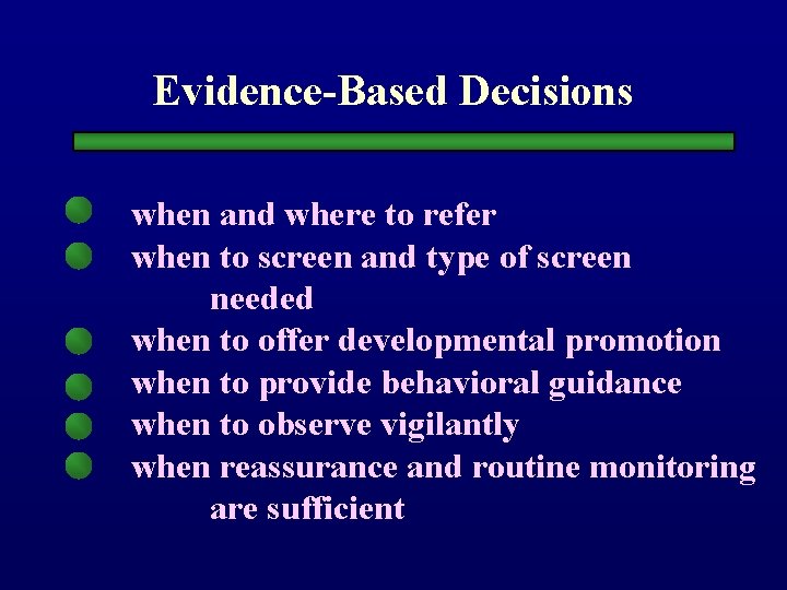 Evidence-Based Decisions when and where to refer when to screen and type of screen