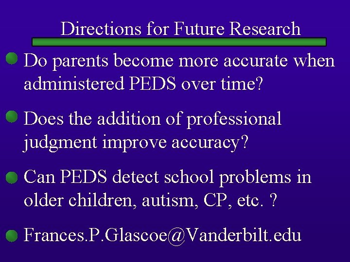 Directions for Future Research Do parents become more accurate when administered PEDS over time?