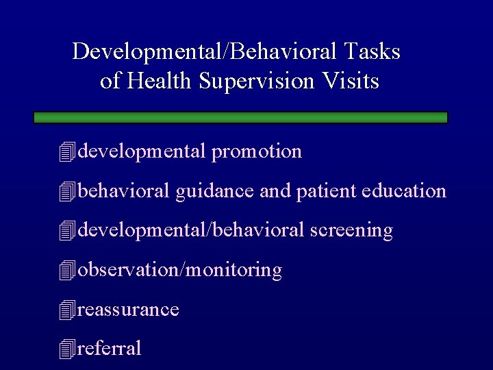 Developmental/Behavioral Tasks of Health Supervision Visits 4 developmental promotion 4 behavioral guidance and patient