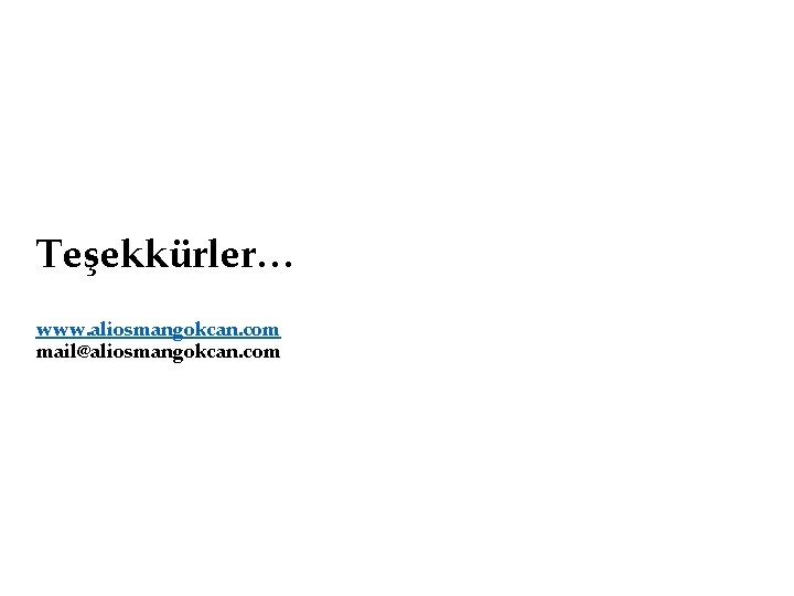 Teşekkürler… www. aliosmangokcan. com mail@aliosmangokcan. com 