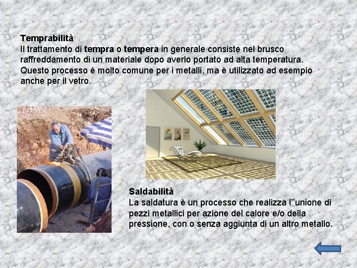 Temprabilità Il trattamento di tempra o tempera in generale consiste nel brusco raffreddamento di Temprabilità Il trattamento di tempra o tempera in generale consiste nel brusco raffreddamento di